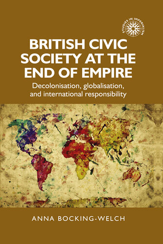 British civic society at the end of empire: Decolonisation, globalisation, and international responsibility