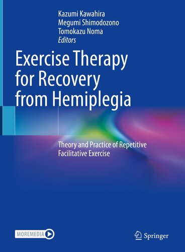 Exercise Therapy for Recovery from Hemiplegia: Theory and Practice of Repetitive Facilitative Exercise