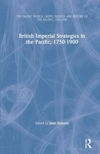 British Imperial Strategies in the Pacific, 1750-1900