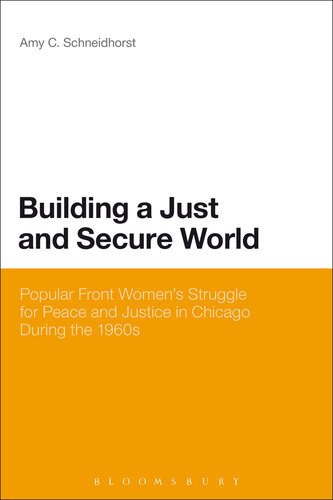 Building a Just and Secure World: Popular Front Women's Struggle for Peace and Justice in Chicago During the 1960s