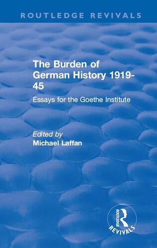 The Burden of German History 1919-45: Essays for the Goethe Institute