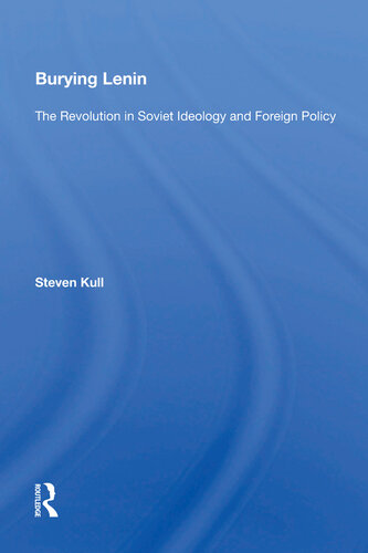 Burying Lenin: The Revolution In Soviet Ideology And Foreign Policy