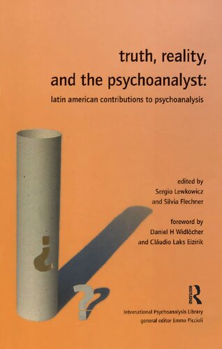 Truth, Reality, and the Psychoanalyst: Latin American Contributions to Psychoanalysis