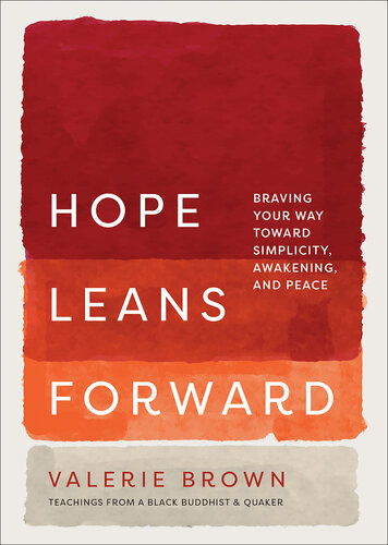 Hope Leans Forward : Braving Your Way toward Simplicity, Awakening, and Peace