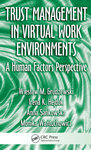 Trust Management in Virtual Work Environments: A Human Factors Perspective (Ergonomics Design & Mgmt. Theory & Applications)