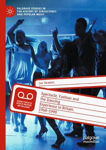 Spectacle, Fashion and the Dancing Experience in Britain, 1960-1990