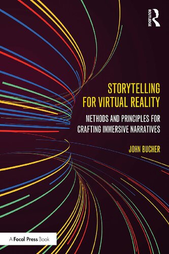 Storytelling for virtual reality: methods and principles for crafting immersive narratives