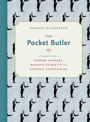 The Pocket Butler: A Compact Guide to Modern Manners, Business Etiquette and Everyday Entertaining).mobi