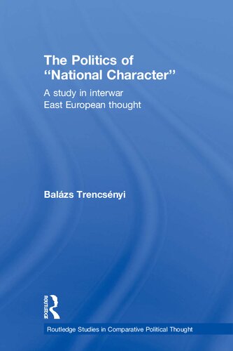The Politics of National Character: A Study in Interwar East European Thought