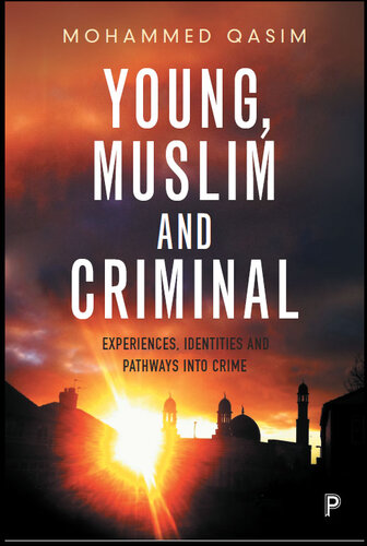 Young, Muslim and Criminal: Experiences, Identities and Pathways Into Crime