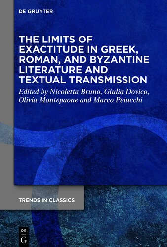 The Limits of Exactitude in Greek, Roman, Byzantine Literature and Textual Transmission
