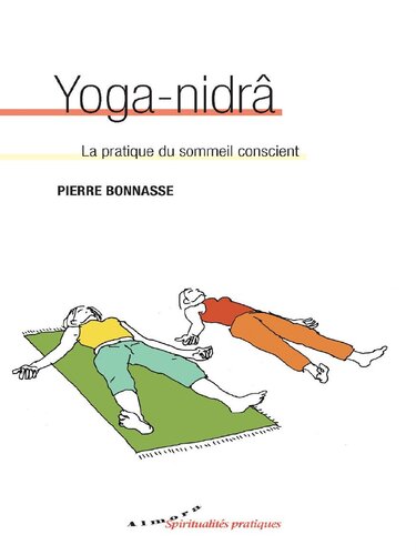 Yoga-nidrâ - La pratique du sommeil conscient