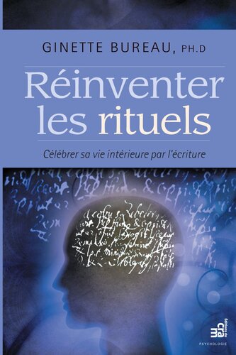 Réinventer les rituels: Célébrer sa vie intérieure par l'écriture