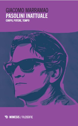 Pasolini inattuale. Corpo, potere, tempo