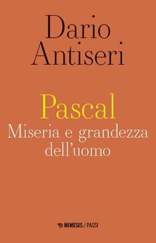 Pascal. Miseria e grandezza dell'uomo