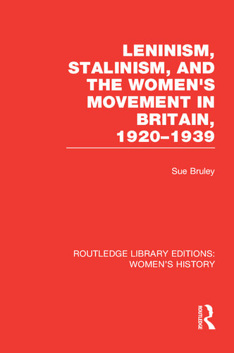 Leninism, Stalinism, and the Women's Movement in Britain, 1920-1939