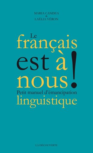 Le français est à nous ! Petit manuel d'émancipation linguistique