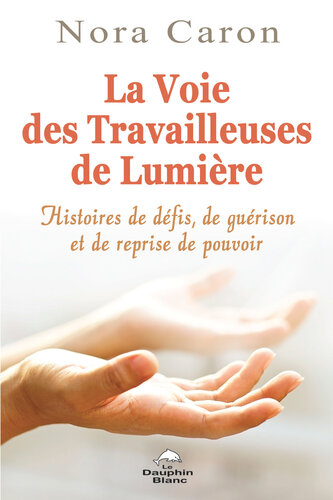 La voie des travailleuses de Lumière: Histoires de défis, de guérisons et de pouvoirs