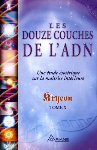 Les douze couches de l'ADN : Une étude ésotérique sur la maîtrise intérieure