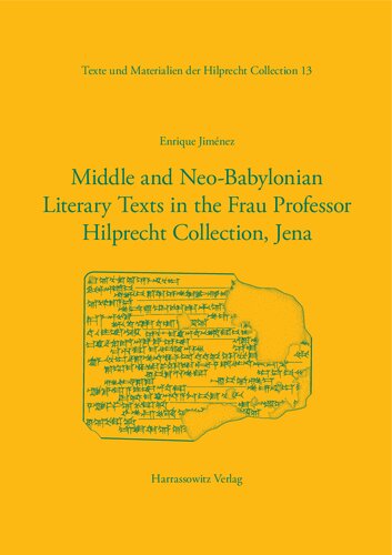 Middle and Neo-Babylonian Literary Texts in the Frau Professor Hilprecht Collection, Jena
