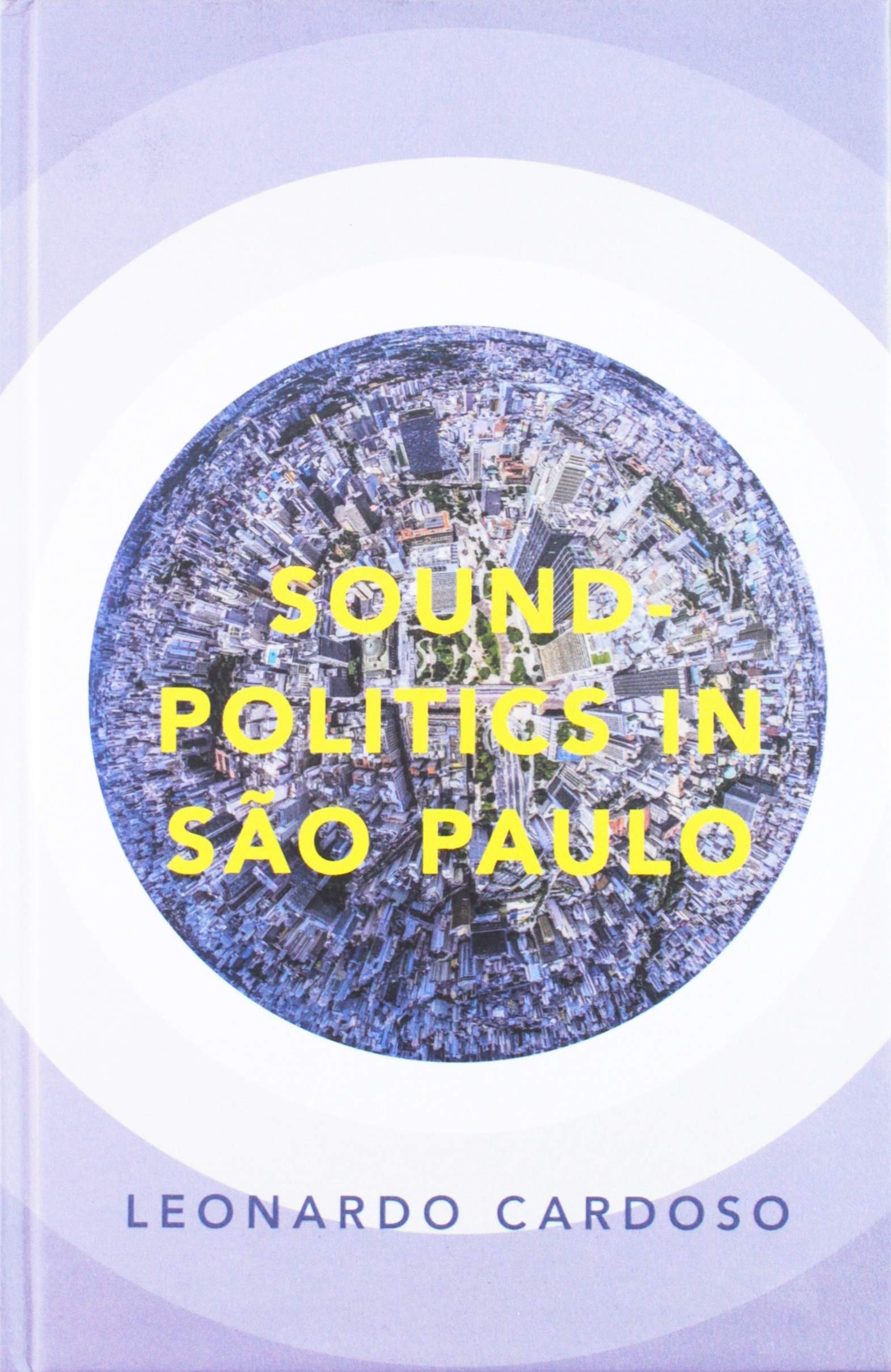 Sound-Politics in São Paulo (Currents in Latin American and Iberian Music)