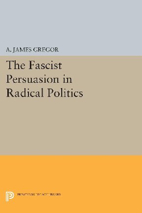 The Fascist Persuasion in Radical Politics