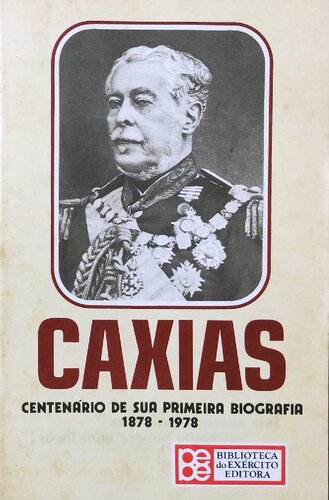 Caxias - Centenário de sua primeira biografia 1878-1978
