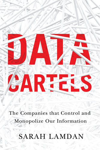Data Cartels - The Companies That Control and Monopolize Our Information