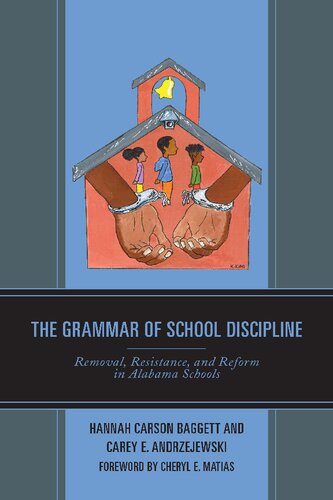 The Grammar of School Discipline: Removal, Resistance, and Reform in Alabama Schools
