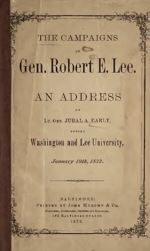 The Campaigns of General Robert E. Lee : An Address by Jubal A. Early before the Washington and Lee University