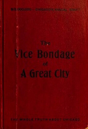 The Vice Bondage of a Great City; or, the Wickedest City in the World