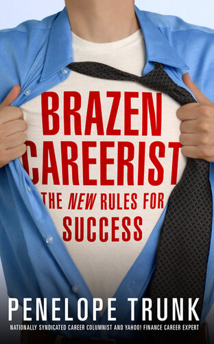 Brazen Careerist: The New Rules for Success
