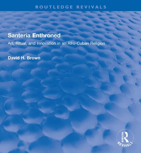 Santería Enthroned Art, Ritual, and Innovation in an Afro-Cuban Religion