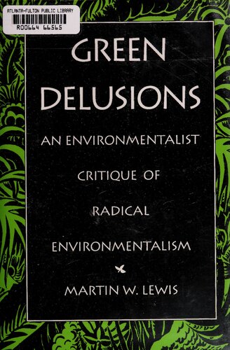 Green Delusions: An Environmentalist Critique of Radical Environmentalism