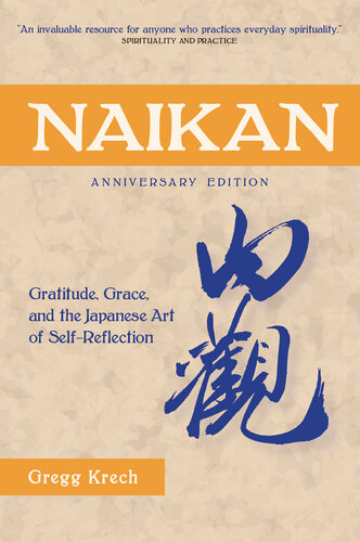 Naikan: Gratitude, Grace, and the Japanese Art of Self-Reflection, Anniversary Edition