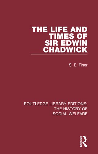 The life and times of Sir Edwin Chadwick