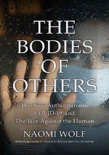 The Bodies of Others; The New Authoritarians, COVID-19 and The War Against the Human