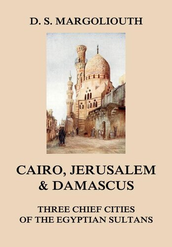 Cairo, Jerusalem, Damascus: three chief cities of the Egyptian Sultans.