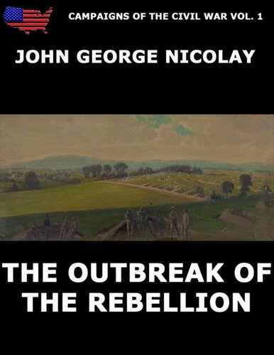 Campaigns Of The Civil War Vol. 1 - The Outbreak Of Rebellion