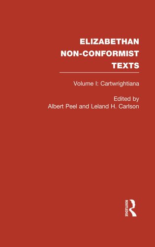 Elizabethan Non-Conformist Texts, Volume I: Cartwrightiana