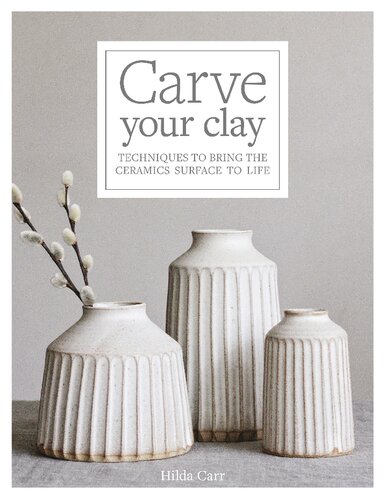 Carve Your Clay: Techniques to Bring the Ceramics Surface to Life