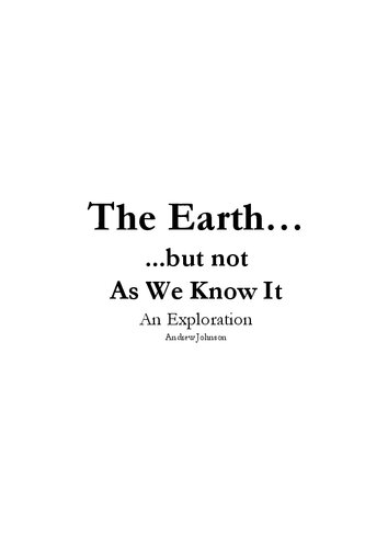 The Earth… but not As We Know It – An Exploration