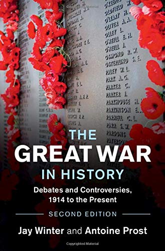 The Great War in History: Debates and Controversies, 1914 to the Present
