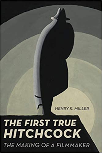 The First True Hitchcock: The Making of a Filmmaker