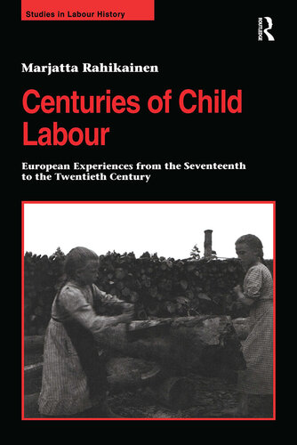 Centuries of Child Labour: European Experiences from the Seventeenth to the Twentieth Century