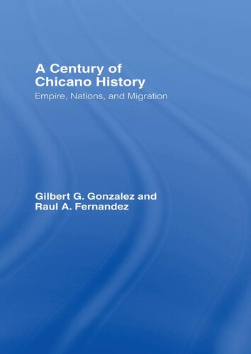 A Century of Chicano History: Empire, Nations and Migration