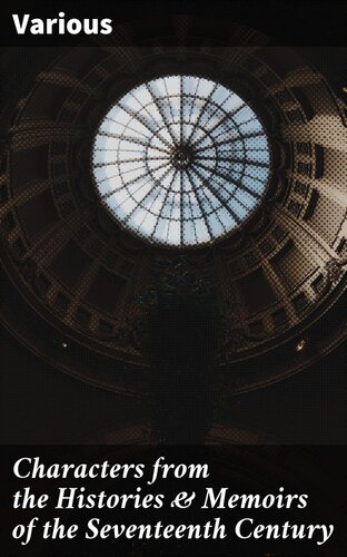 Characters from the Histories Memoirs of the Seventeenth Century