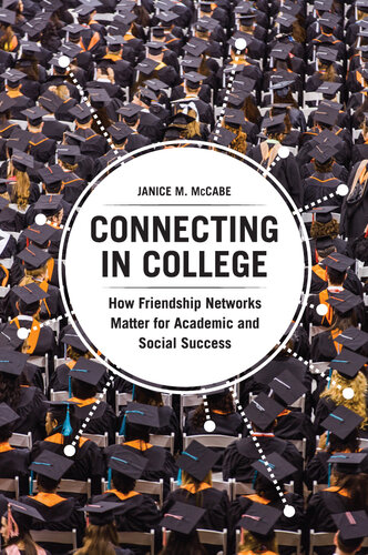 Connecting in College : How Friendship Networks Matter for Academic and Social Success