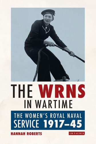 The WRNS in Wartime: The Women's Royal Naval Service 1917-1945