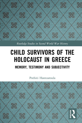 Child Survivors of the Holocaust in Greece: Memory, Testimony and Subjectivity